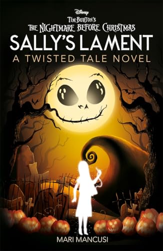 Disney Tim Burton's The Nightmare Before Christmas Sally's Lament: A Twisted Tale Novel
