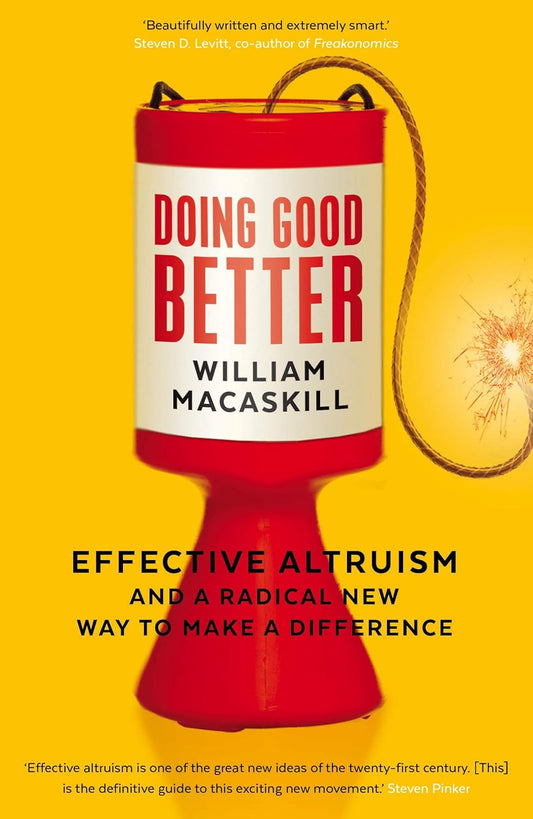 Doing Good Better - Effective Altruism and a Radical New Way to Make a Difference