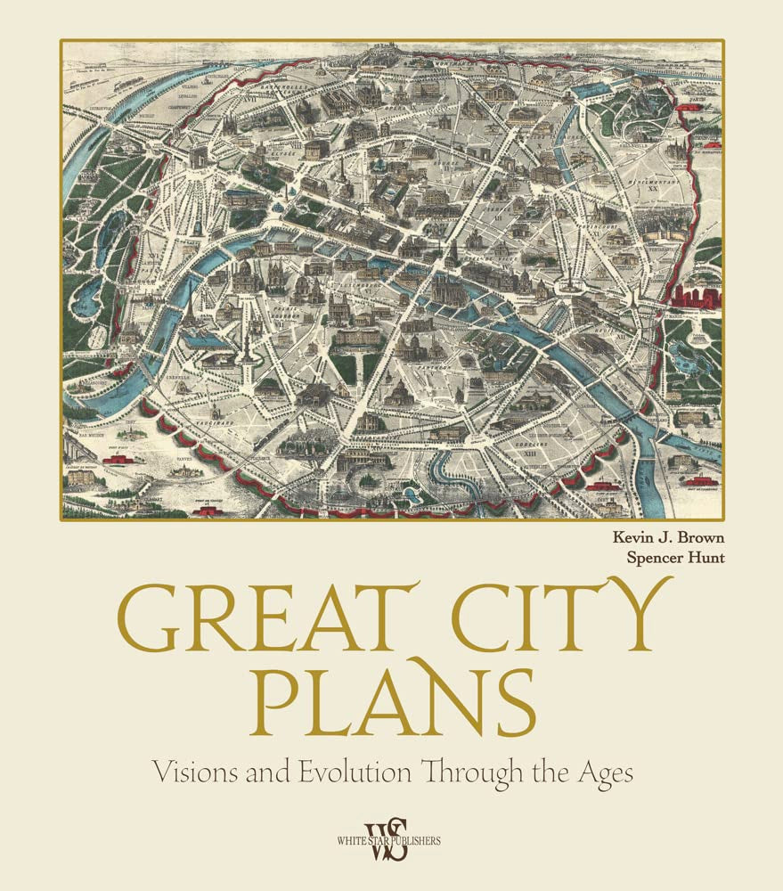 Great City Plans - Visions and Evolution Through the Ages