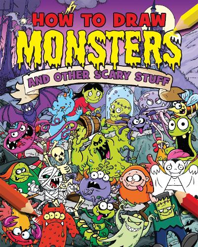 How to Draw Monsters And Other Scary Stuff