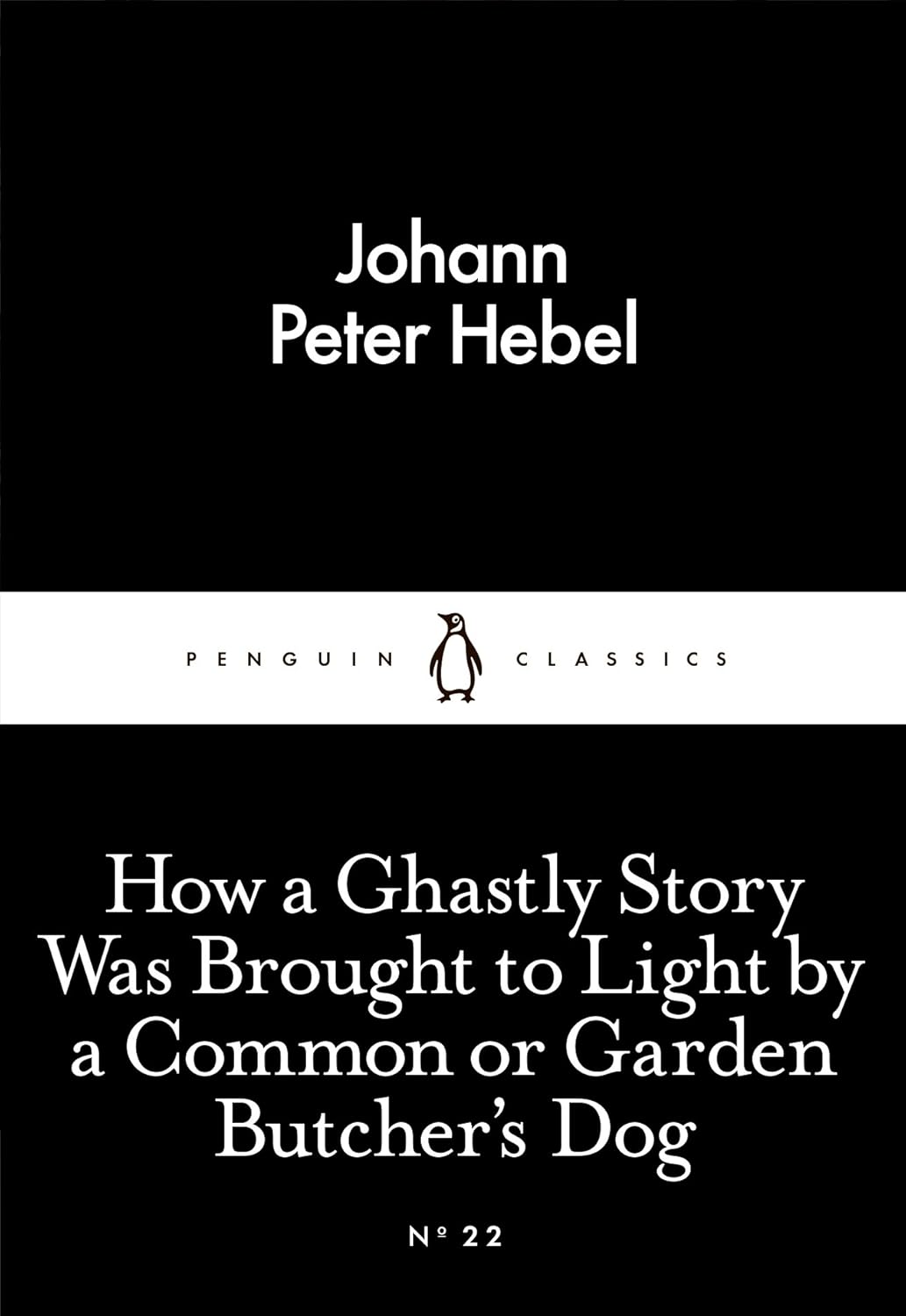 Penguin Little Black Classics - How a Ghastly Story Was Brought to Light by a Common or Garden Butcher's Dog