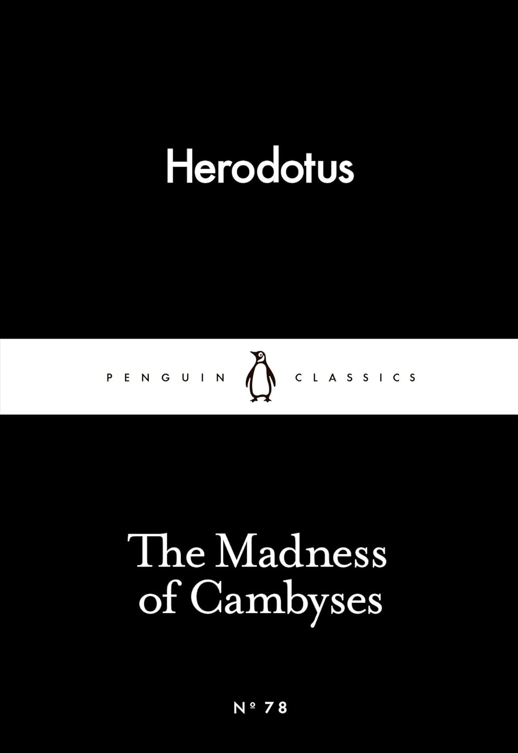 Penguin Little Black Classics - The Madness of Cambyses