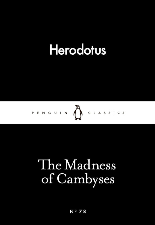 Penguin Little Black Classics - The Madness of Cambyses