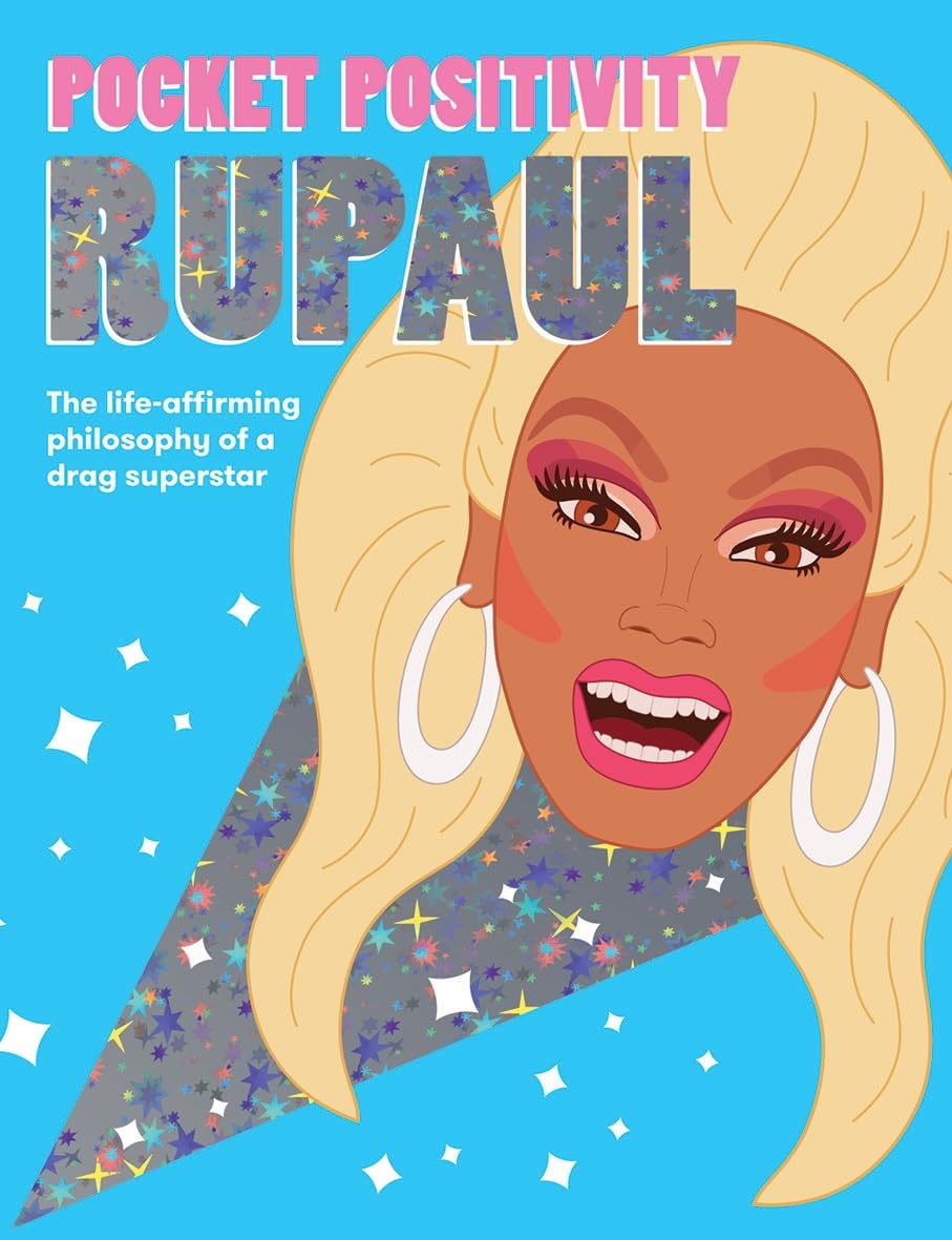 Pocket Positivity - Rupaul - The Life-Affirming Philosophy of a Drag Superstar