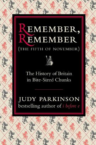 Remember, Remember (The Fifth of November) - The History of Britain in Bite-Size Chunks