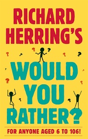 Richard Herring's Would You Rather? For Anyone Aged 6 to 106!
