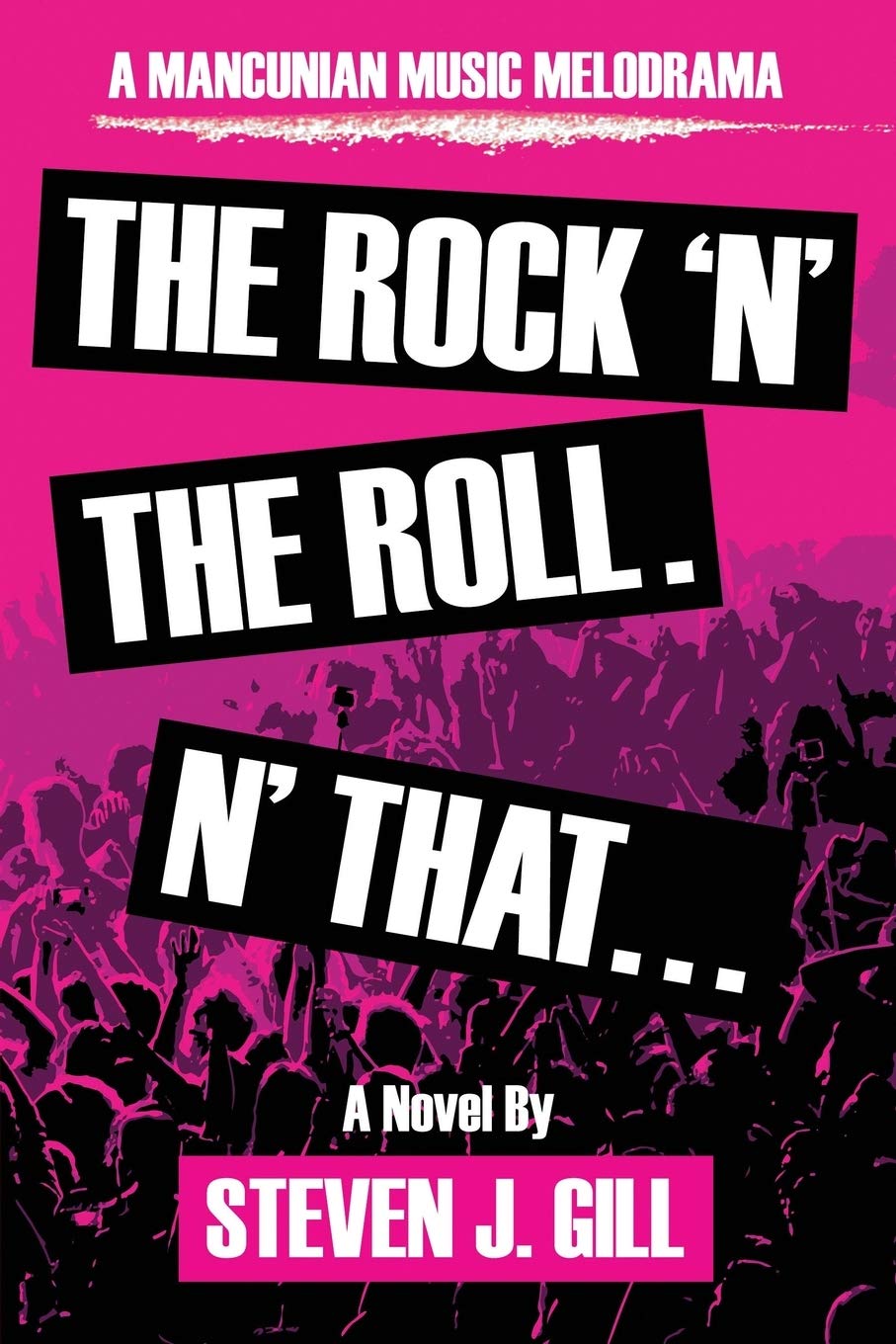 The Rock n' the Roll. N' That... - A Mancunian Music Melodrama