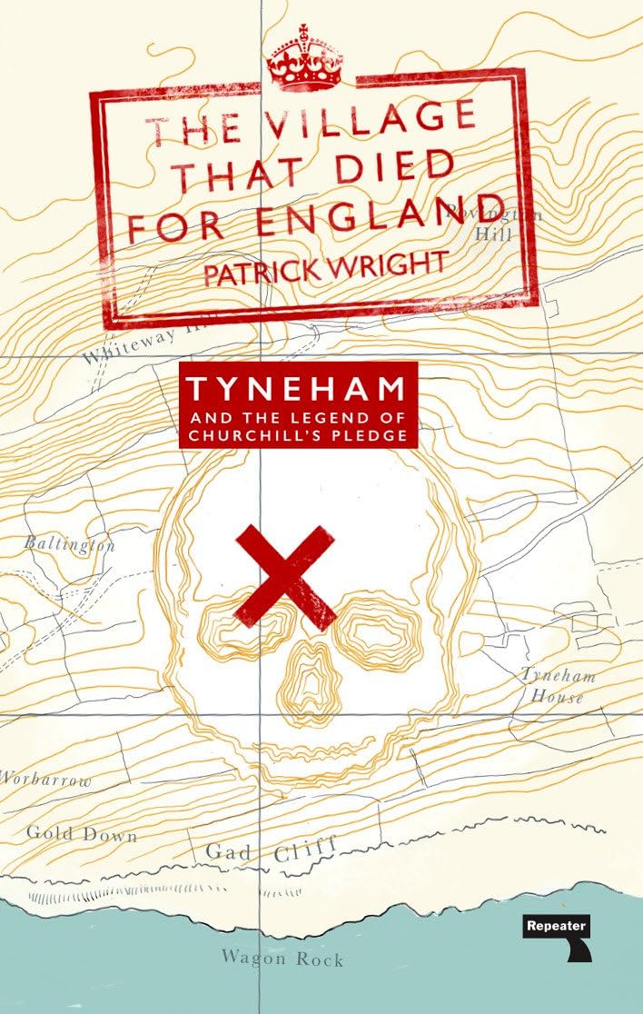 The Village That Died for England - Tyneham and the Legend of Churchill's Pledge