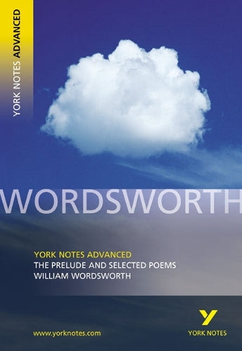York Notes Advanced - The Prelude and Selected Poems - William Wordsworth